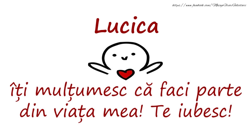 Felicitari de prietenie - Lucica, îți mulțumesc că faci parte din viața mea! Te iubesc!