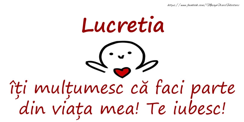 Felicitari de prietenie - Lucretia, îți mulțumesc că faci parte din viața mea! Te iubesc!