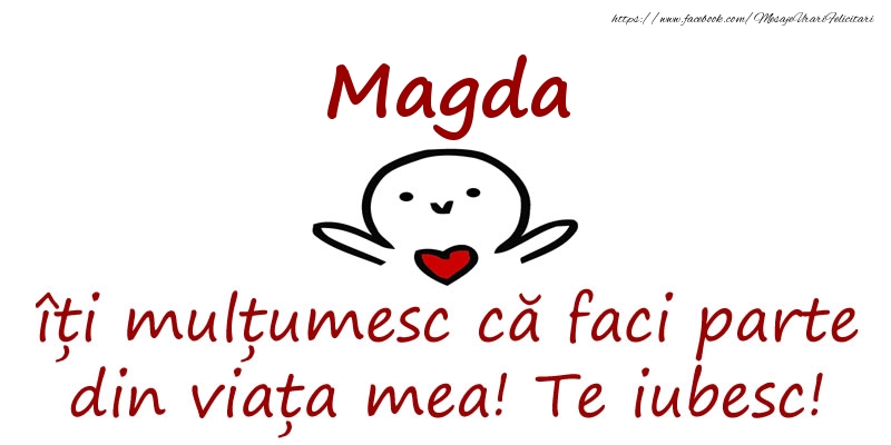 Felicitari de prietenie - Magda, îți mulțumesc că faci parte din viața mea! Te iubesc!