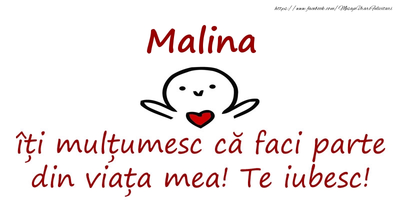 Felicitari de prietenie - Malina, îți mulțumesc că faci parte din viața mea! Te iubesc!