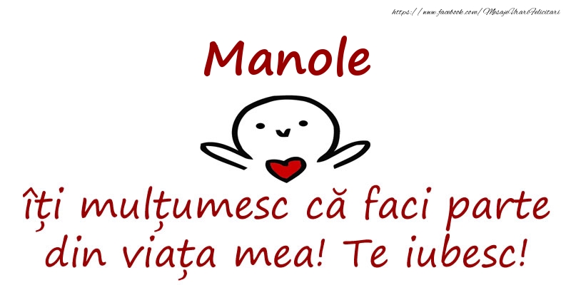 Felicitari de prietenie - Manole, îți mulțumesc că faci parte din viața mea! Te iubesc!