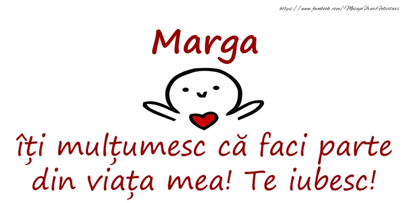 Felicitari de prietenie - Marga, îți mulțumesc că faci parte din viața mea! Te iubesc!