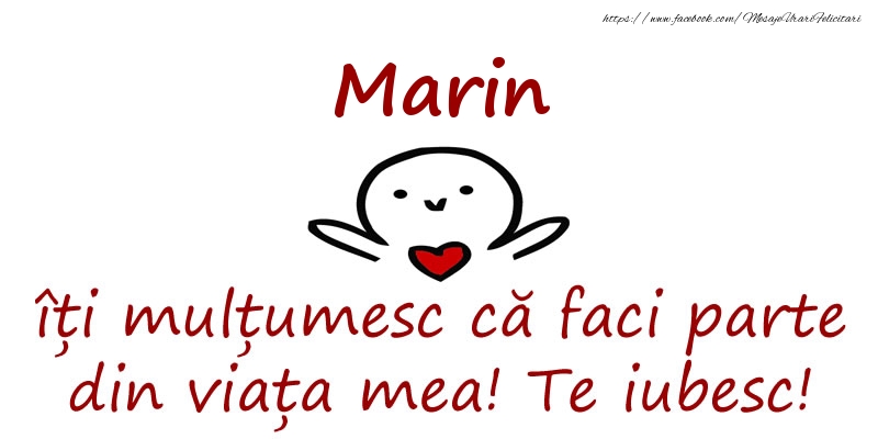 Felicitari de prietenie - Marin, îți mulțumesc că faci parte din viața mea! Te iubesc!