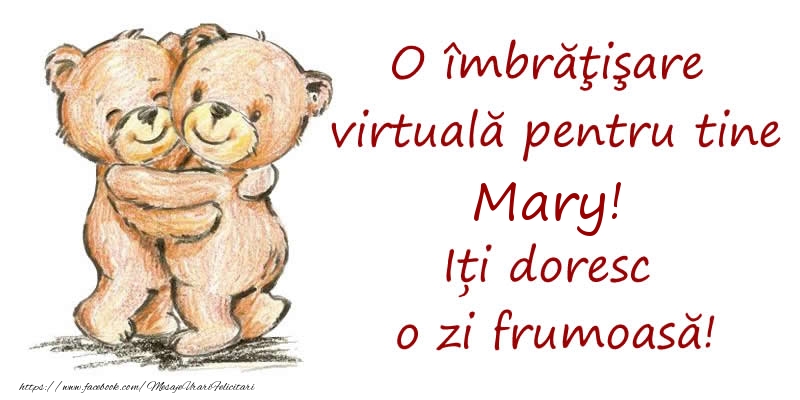 Felicitari de prietenie - Ursuleti | O îmbrăţişare virtuală pentru tine Mary. Iți doresc o zi frumoasă!
