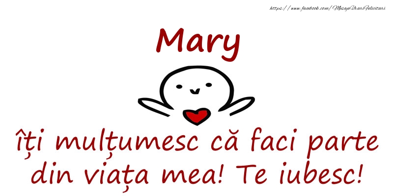 Felicitari de prietenie - Mary, îți mulțumesc că faci parte din viața mea! Te iubesc!