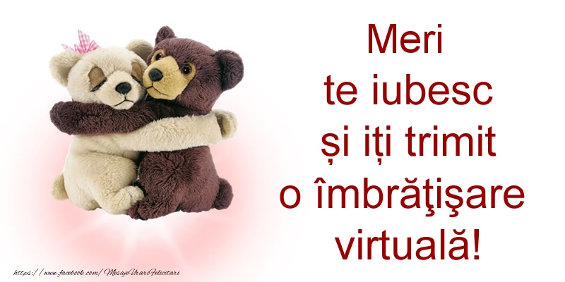 Felicitari de prietenie - Ursuleti | Meri te iubesc și iți trimit o îmbrăţişare virtuală!