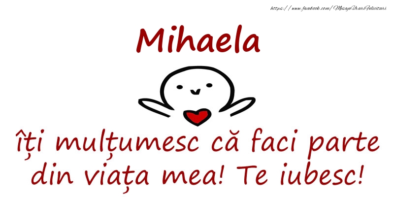 Felicitari de prietenie - Mihaela, îți mulțumesc că faci parte din viața mea! Te iubesc!