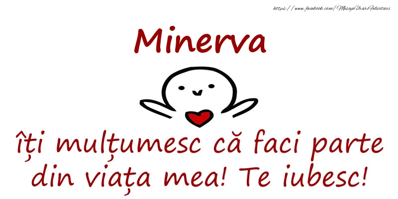 Felicitari de prietenie - Minerva, îți mulțumesc că faci parte din viața mea! Te iubesc!