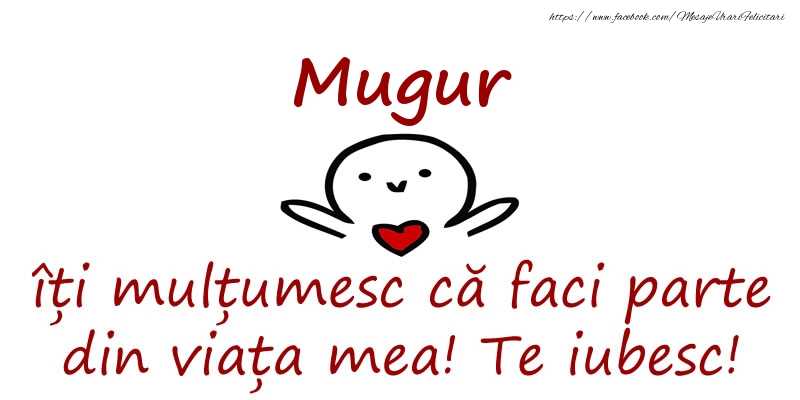 Felicitari de prietenie - Mugur, îți mulțumesc că faci parte din viața mea! Te iubesc!