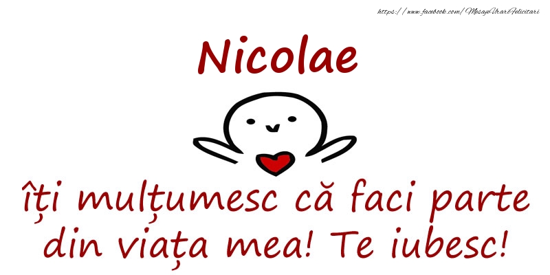 Felicitari de prietenie - Nicolae, îți mulțumesc că faci parte din viața mea! Te iubesc!