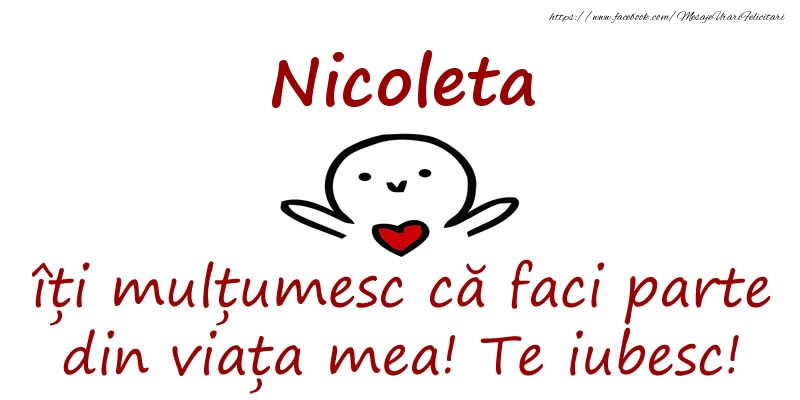 Felicitari de prietenie - Nicoleta, îți mulțumesc că faci parte din viața mea! Te iubesc!