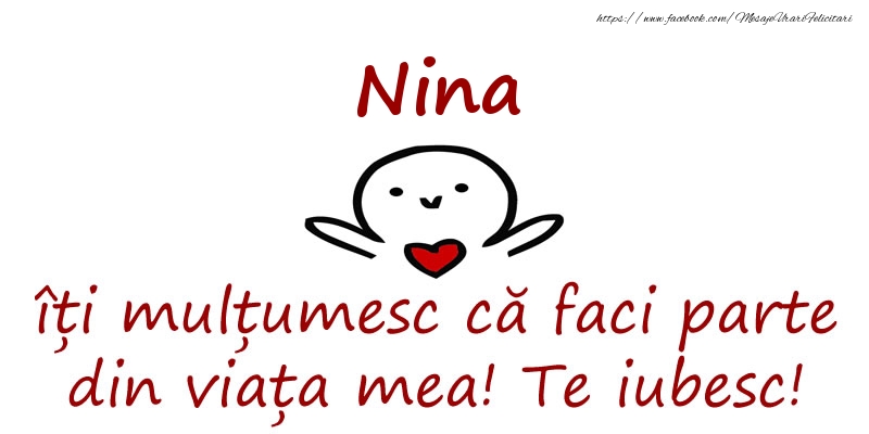 Felicitari de prietenie - Nina, îți mulțumesc că faci parte din viața mea! Te iubesc!
