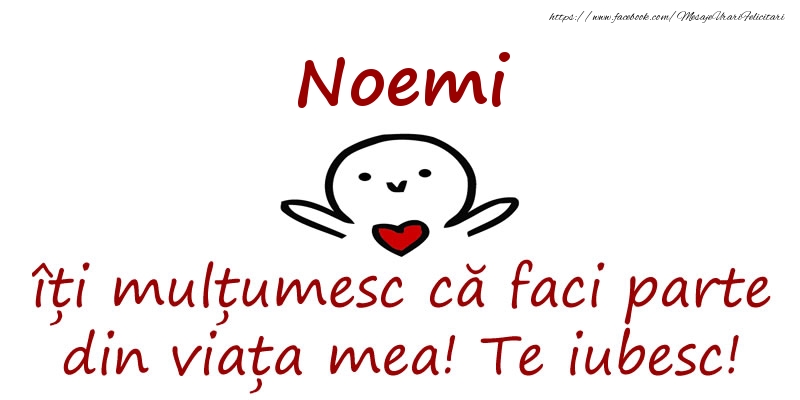 Felicitari de prietenie - Noemi, îți mulțumesc că faci parte din viața mea! Te iubesc!