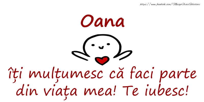 Felicitari de prietenie - Oana, îți mulțumesc că faci parte din viața mea! Te iubesc!