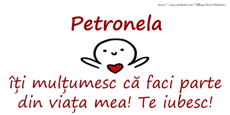 Felicitari de prietenie - Petronela, îți mulțumesc că faci parte din viața mea! Te iubesc!
