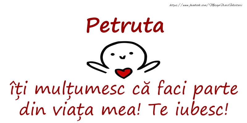 Felicitari de prietenie - Petruta, îți mulțumesc că faci parte din viața mea! Te iubesc!