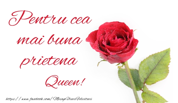 Felicitari de prietenie - Trandafiri | Pentru cea mai buna prietena Queen!