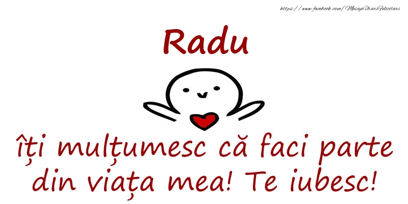 Felicitari de prietenie - Radu, îți mulțumesc că faci parte din viața mea! Te iubesc!