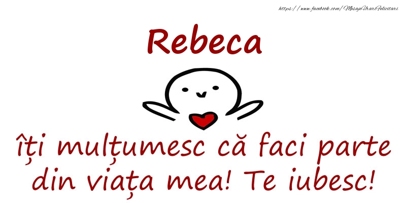 Felicitari de prietenie - Rebeca, îți mulțumesc că faci parte din viața mea! Te iubesc!