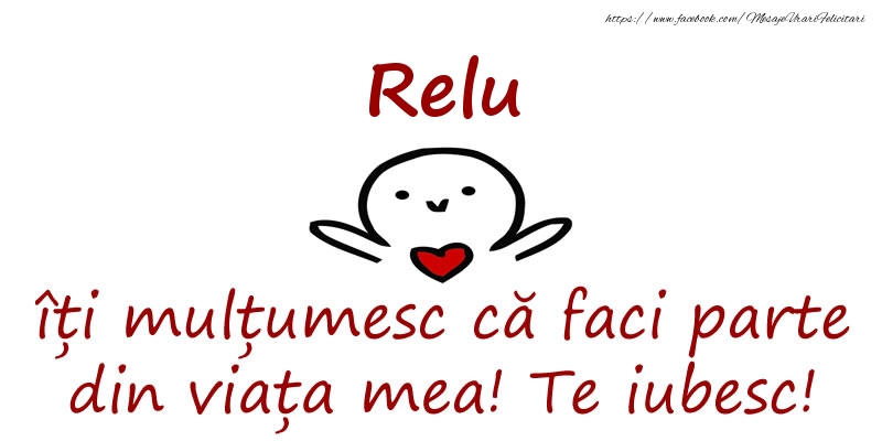 Felicitari de prietenie - Relu, îți mulțumesc că faci parte din viața mea! Te iubesc!