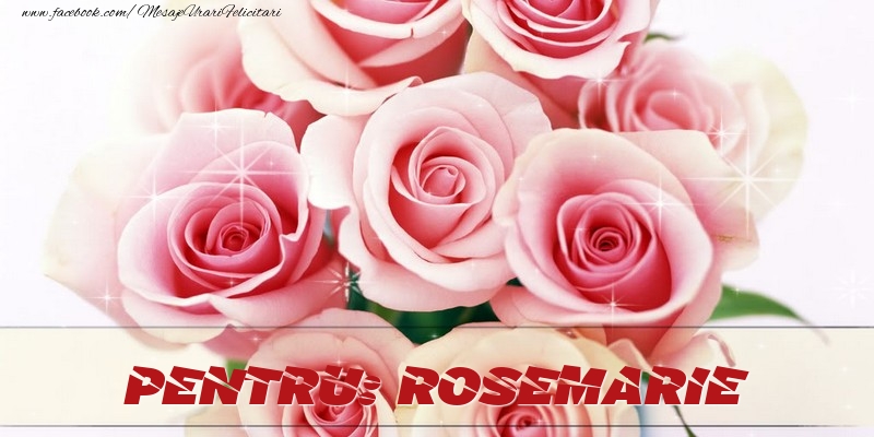 Felicitari de prietenie - Trandafiri | Pentru Rosemarie