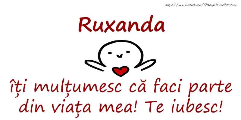 Felicitari de prietenie - Ruxanda, îți mulțumesc că faci parte din viața mea! Te iubesc!