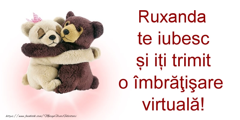Felicitari de prietenie - Ruxanda te iubesc și iți trimit o îmbrăţişare virtuală!