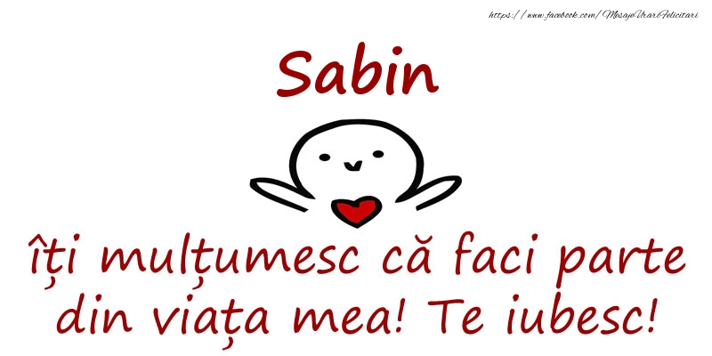 Felicitari de prietenie - Sabin, îți mulțumesc că faci parte din viața mea! Te iubesc!