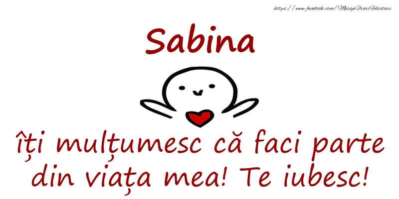 Felicitari de prietenie - Sabina, îți mulțumesc că faci parte din viața mea! Te iubesc!