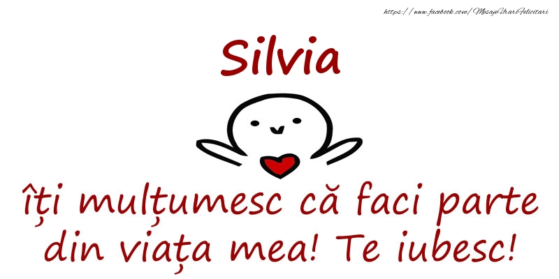 Felicitari de prietenie - Silvia, îți mulțumesc că faci parte din viața mea! Te iubesc!