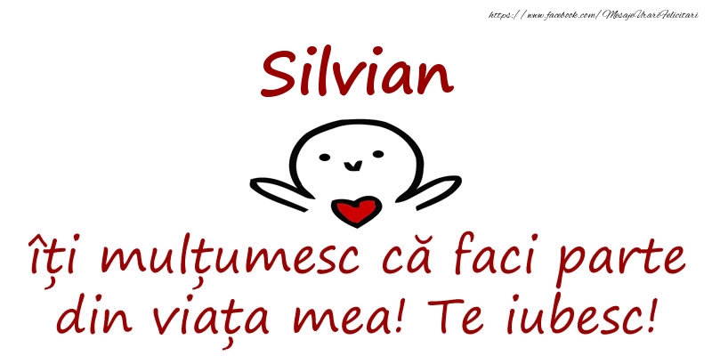 Felicitari de prietenie - Silvian, îți mulțumesc că faci parte din viața mea! Te iubesc!