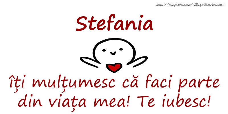Felicitari de prietenie - Stefania, îți mulțumesc că faci parte din viața mea! Te iubesc!