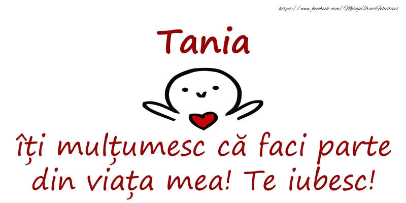 Felicitari de prietenie - Tania, îți mulțumesc că faci parte din viața mea! Te iubesc!