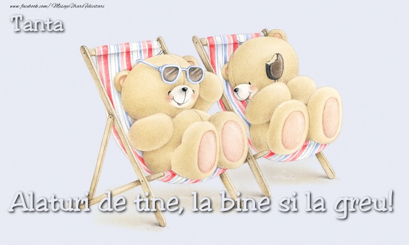 Felicitari de prietenie - Tanta. Alaturi de tine, la bine si la greu!