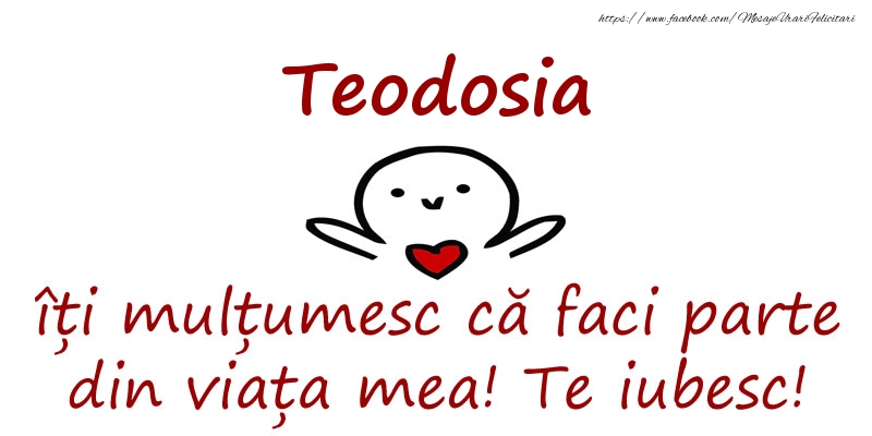 Felicitari de prietenie - Teodosia, îți mulțumesc că faci parte din viața mea! Te iubesc!