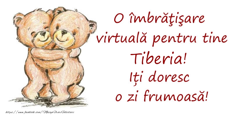 Felicitari de prietenie - Ursuleti | O îmbrăţişare virtuală pentru tine Tiberia. Iți doresc o zi frumoasă!