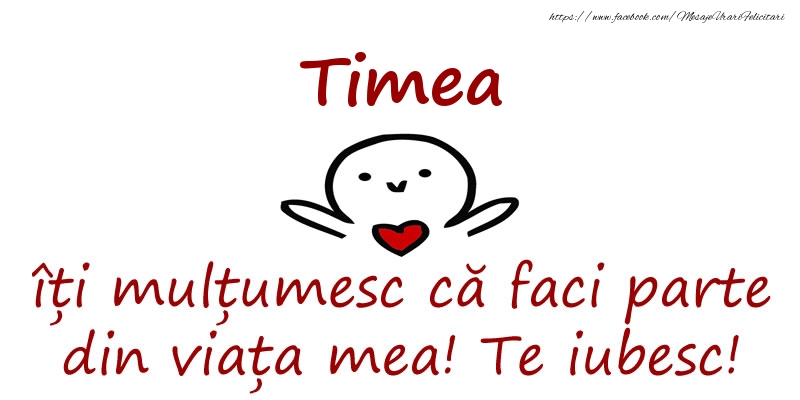 Felicitari de prietenie - Timea, îți mulțumesc că faci parte din viața mea! Te iubesc!