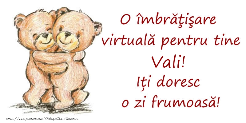 Felicitari de prietenie - Ursuleti | O îmbrăţişare virtuală pentru tine Vali. Iți doresc o zi frumoasă!