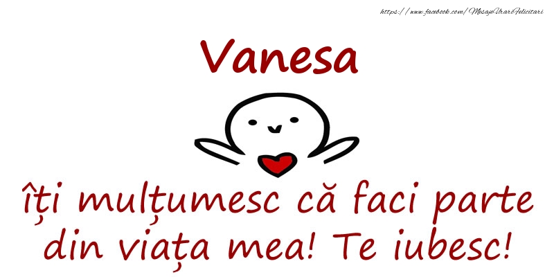 Felicitari de prietenie - Vanesa, îți mulțumesc că faci parte din viața mea! Te iubesc!