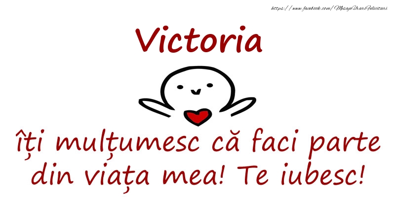 Felicitari de prietenie - Victoria, îți mulțumesc că faci parte din viața mea! Te iubesc!