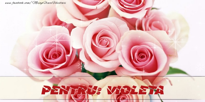 Felicitari de prietenie - Trandafiri | Pentru Violeta