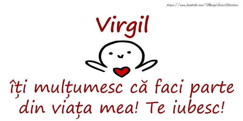Felicitari de prietenie - Virgil, îți mulțumesc că faci parte din viața mea! Te iubesc!