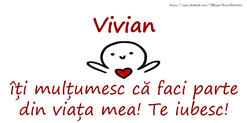 Felicitari de prietenie - Vivian, îți mulțumesc că faci parte din viața mea! Te iubesc!