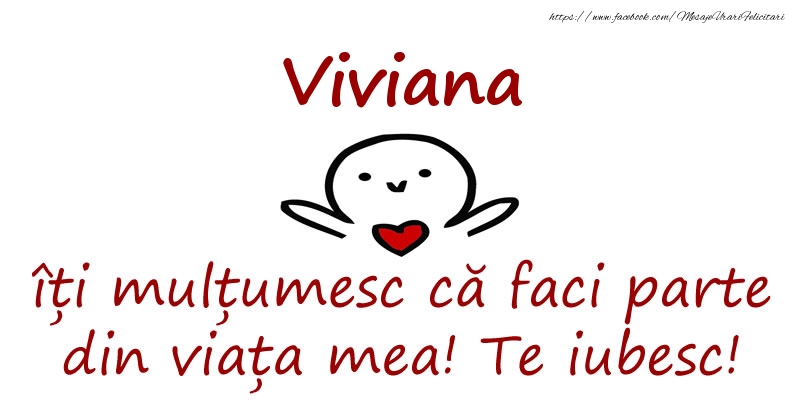 Felicitari de prietenie - Viviana, îți mulțumesc că faci parte din viața mea! Te iubesc!