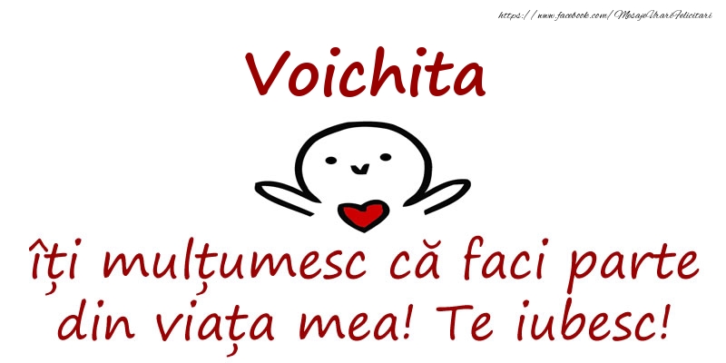 Felicitari de prietenie - Voichita, îți mulțumesc că faci parte din viața mea! Te iubesc!