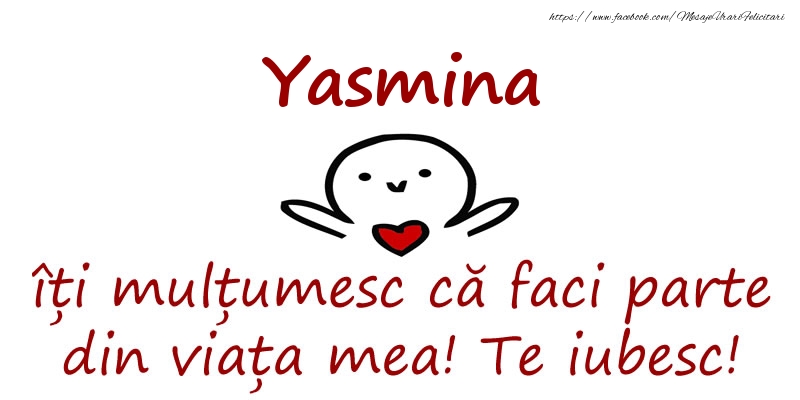 Felicitari de prietenie - Yasmina, îți mulțumesc că faci parte din viața mea! Te iubesc!