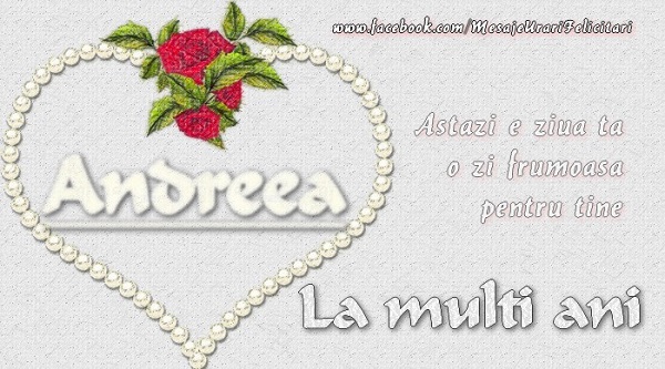 Felicitari de Sfantul Andrei - Andreea astazi e ziua ta o zi frumoasa pentru tine La multi Ani