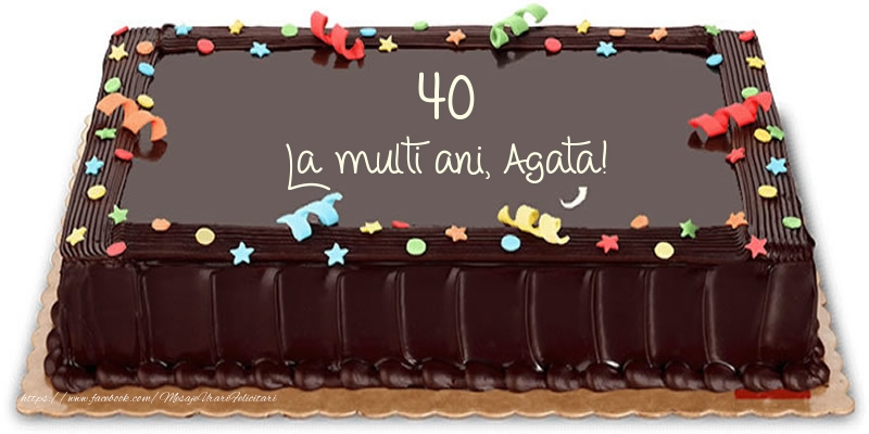 Felicitari de zi de nastere cu varsta -  Tort 40 La multi ani, Agata!