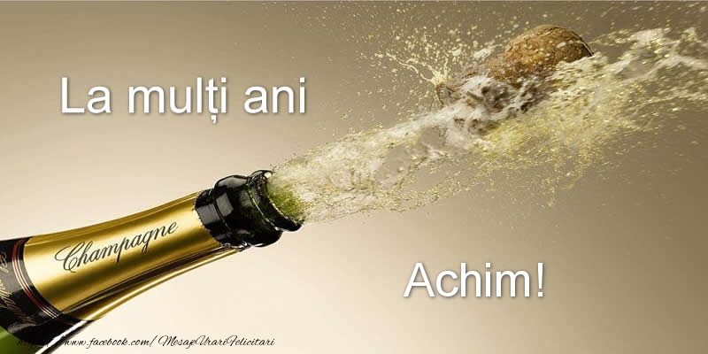 Felicitari de zi de nastere - Sampanie | La multi ani Achim!