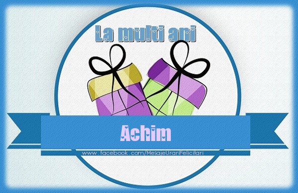 Felicitari de zi de nastere - Cadou | La multi ani Achim
